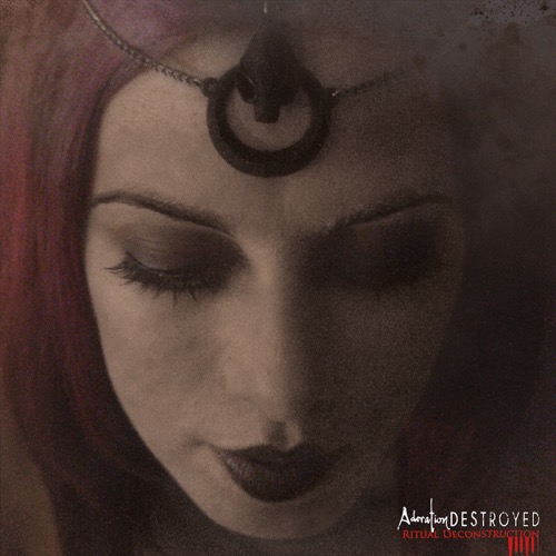 ADORATION DESTROYED : Ritual Deconstruction
