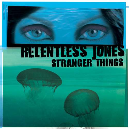 RELENTLESS JONES : stranger things